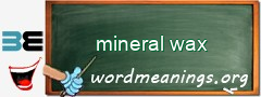 WordMeaning blackboard for mineral wax